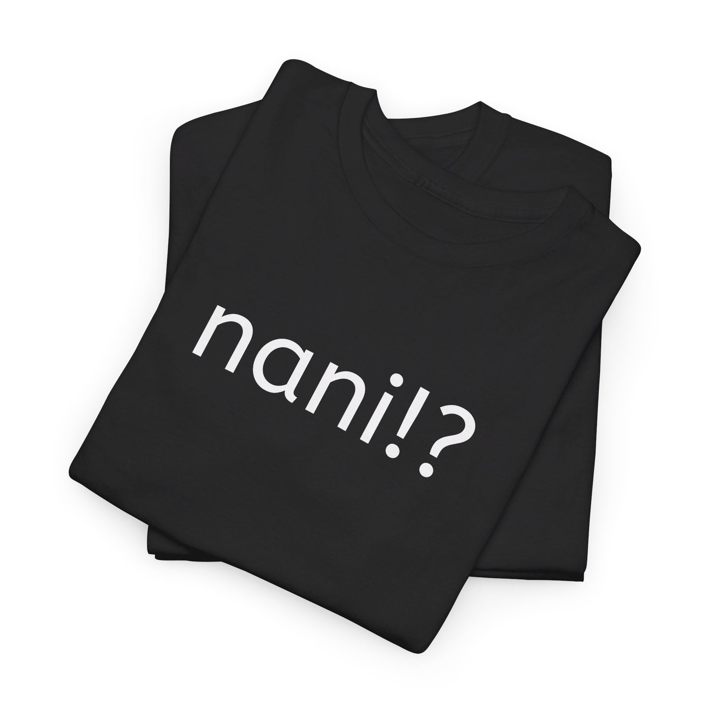 Nani!? T-Shirt