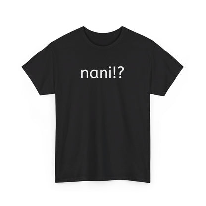 Nani!? T-Shirt