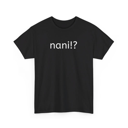 Nani!? T-Shirt