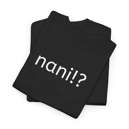 Nani!? T-Shirt